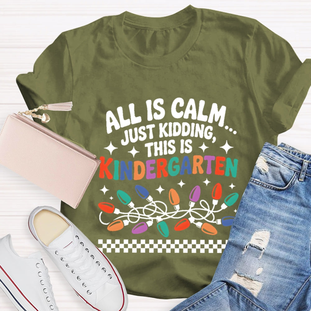 Personalized Grade All Is Calm Just Kidding T-Shirt