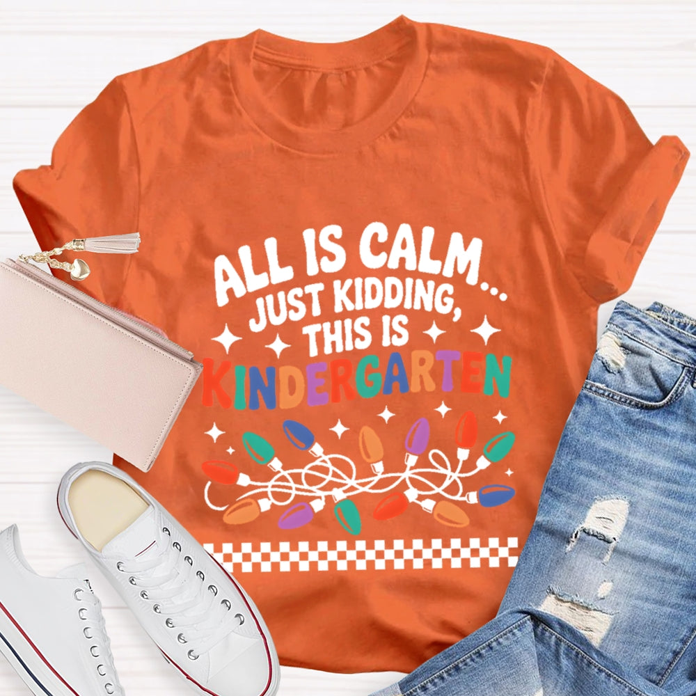 Personalized Grade All Is Calm Just Kidding T-Shirt