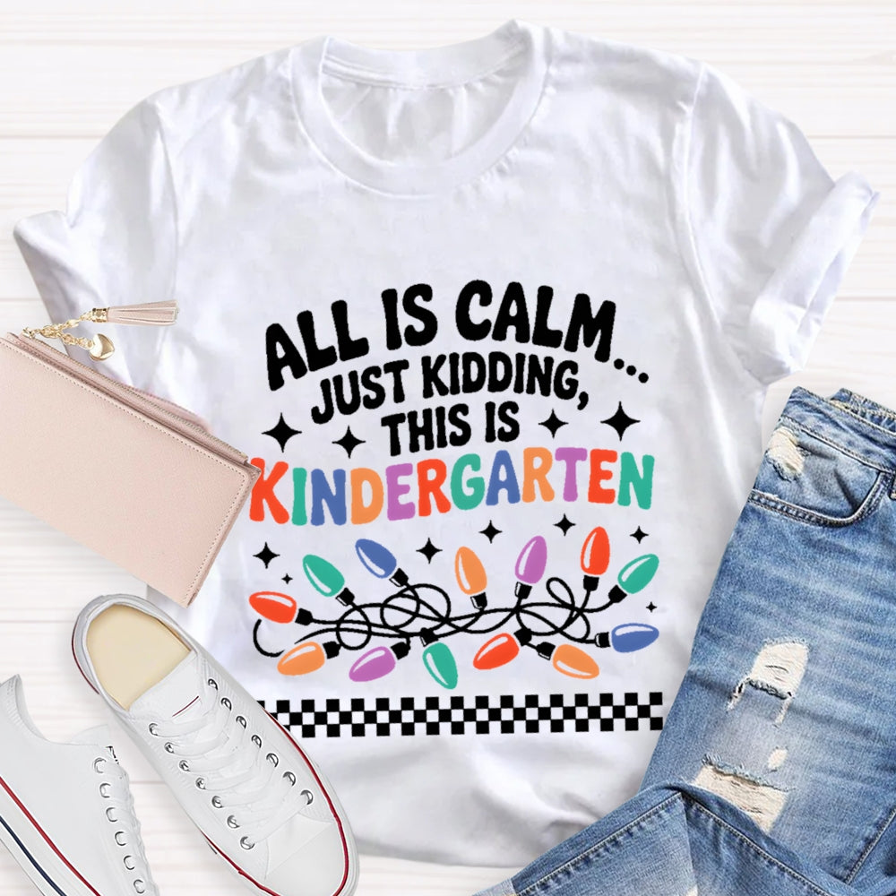 Personalized Grade All Is Calm Just Kidding T-Shirt