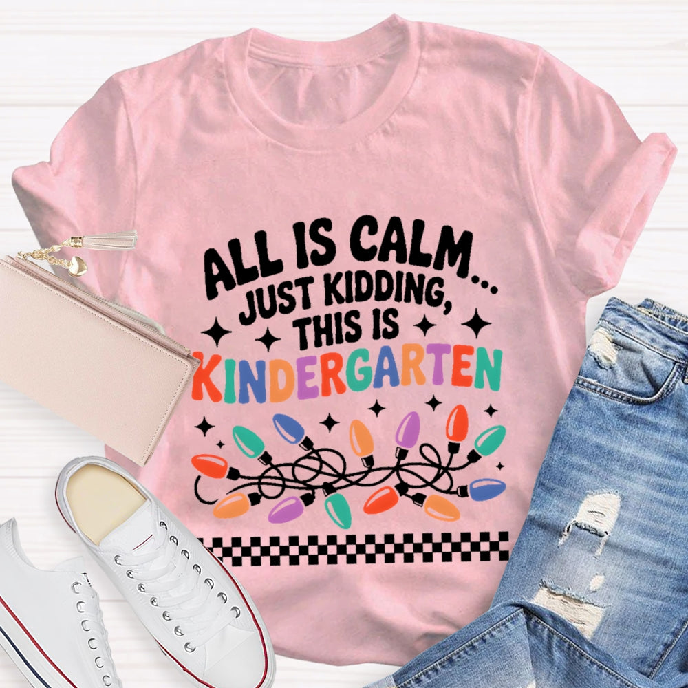 Personalized Grade All Is Calm Just Kidding T-Shirt