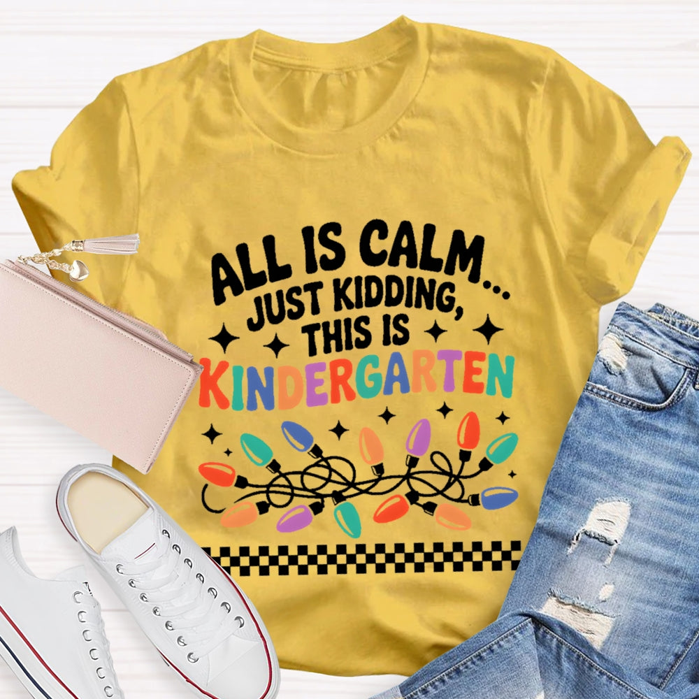Personalized Grade All Is Calm Just Kidding T-Shirt