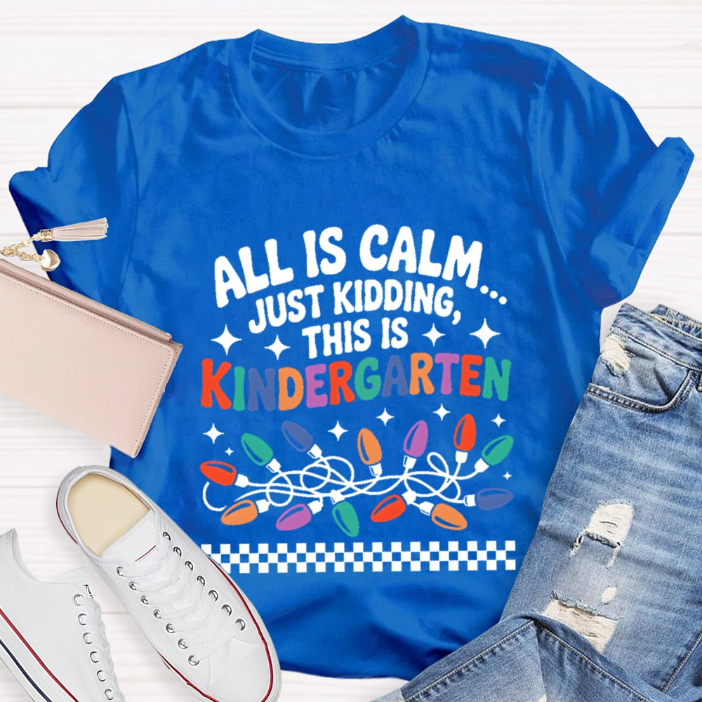 Personalized Grade All Is Calm Just Kidding T-Shirt