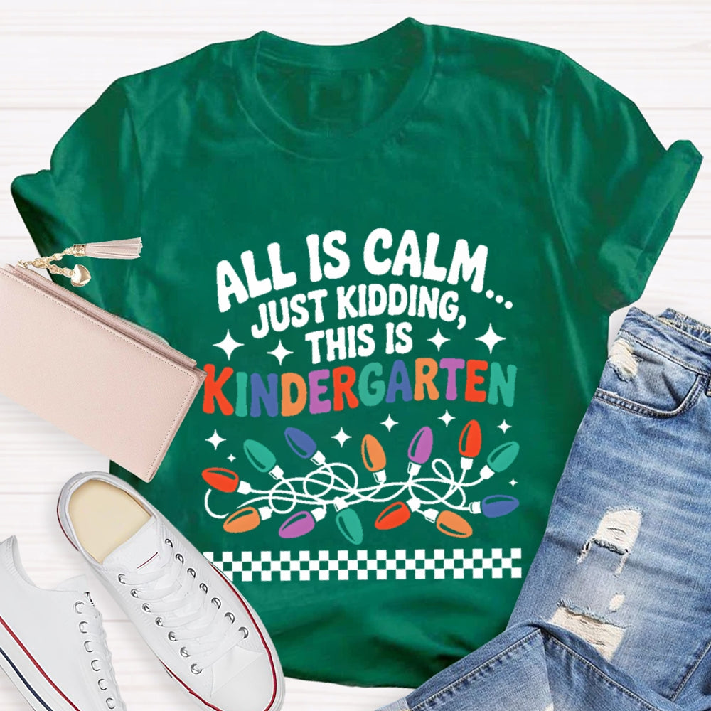 Personalized Grade All Is Calm Just Kidding T-Shirt