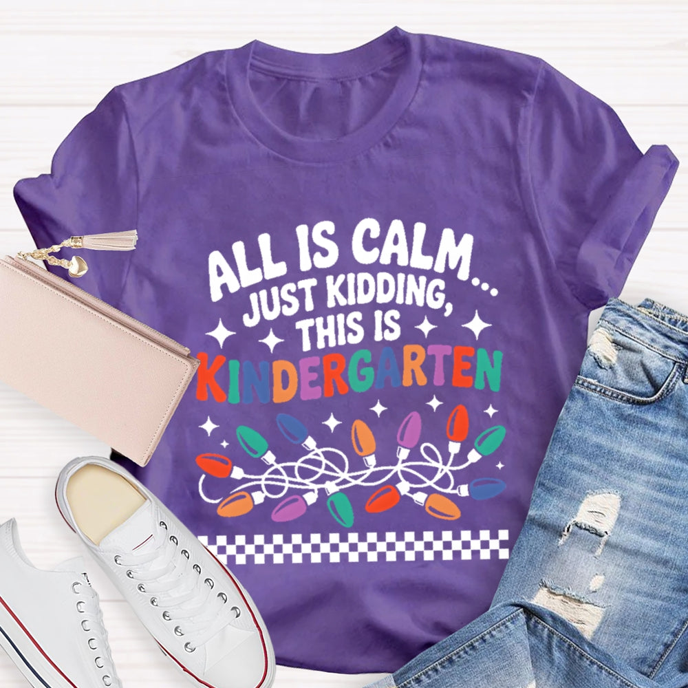 Personalized Grade All Is Calm Just Kidding T-Shirt