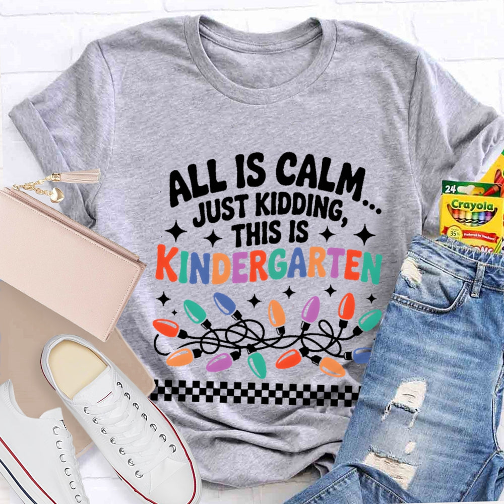 Personalized Grade All Is Calm Just Kidding T-Shirt