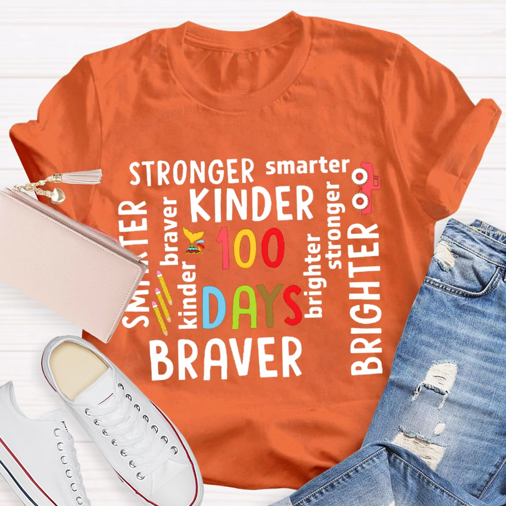 100 Days Stronger Smarter Kinder Braver Brighter T-shirt