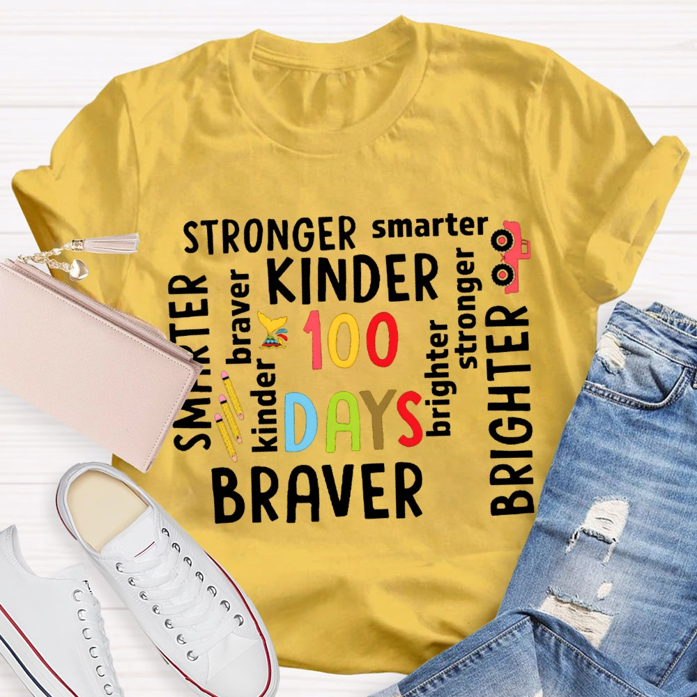 100 Days Stronger Smarter Kinder Braver Brighter T-shirt
