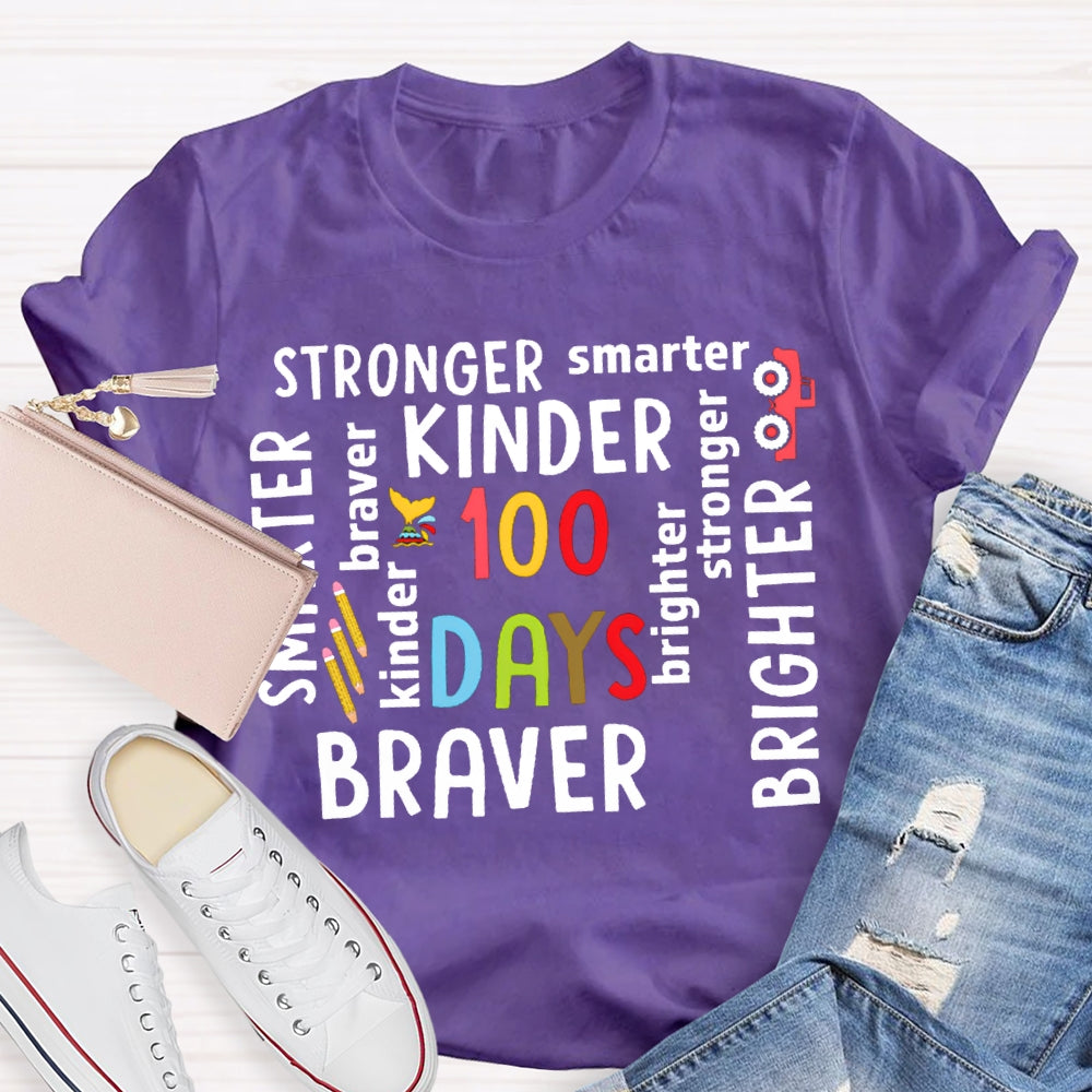 100 Days Stronger Smarter Kinder Braver Brighter T-shirt