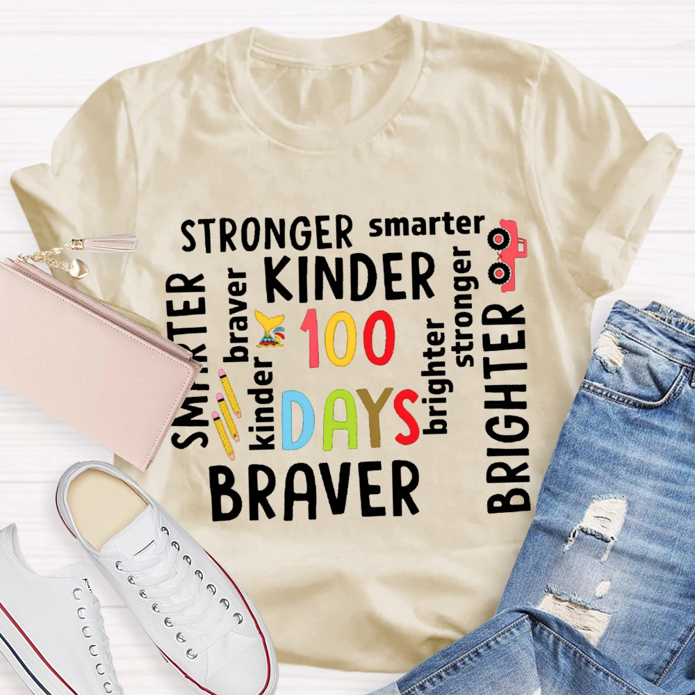 100 Days Stronger Smarter Kinder Braver Brighter T-shirt