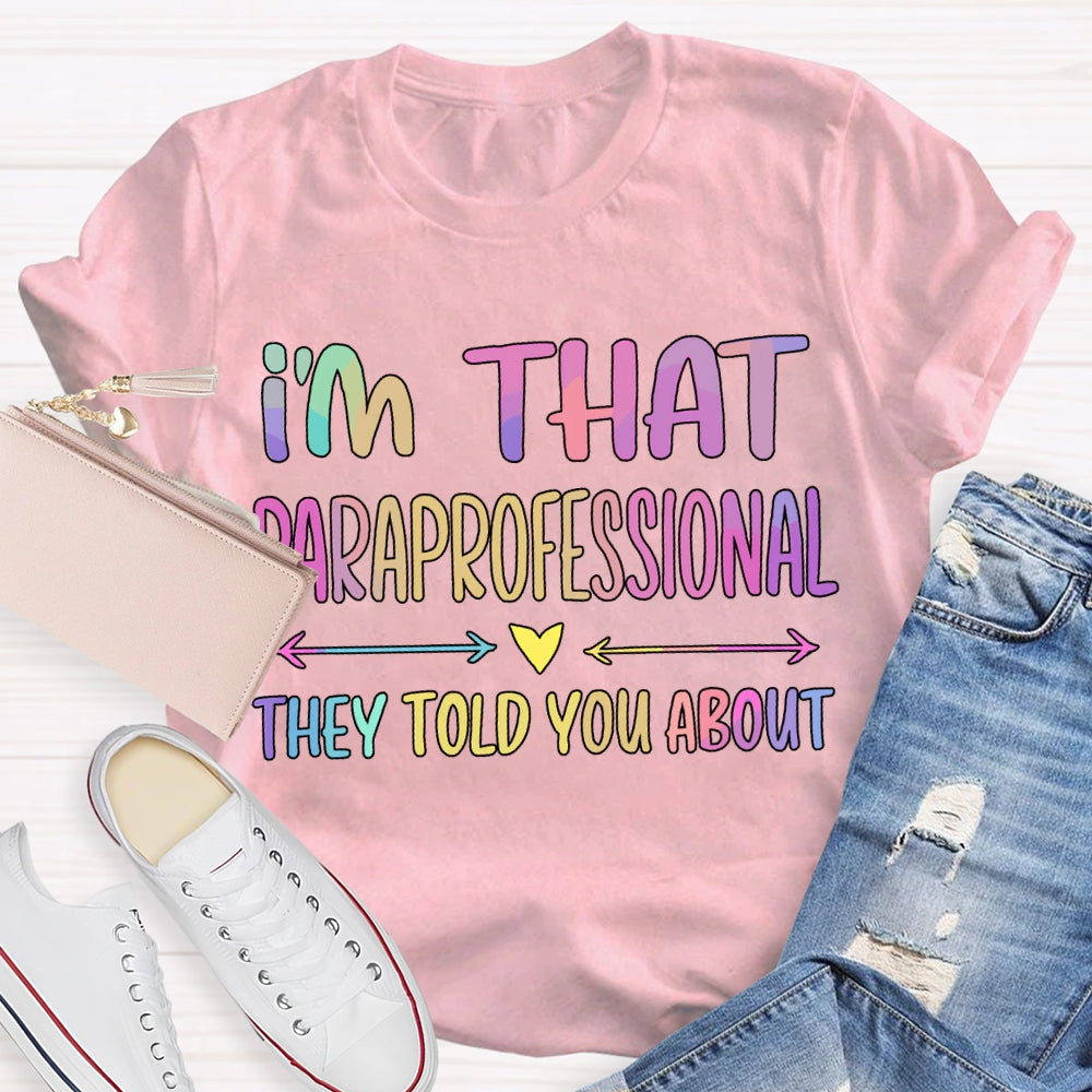 I'M That Paraprofessional They Told You About T-shirt