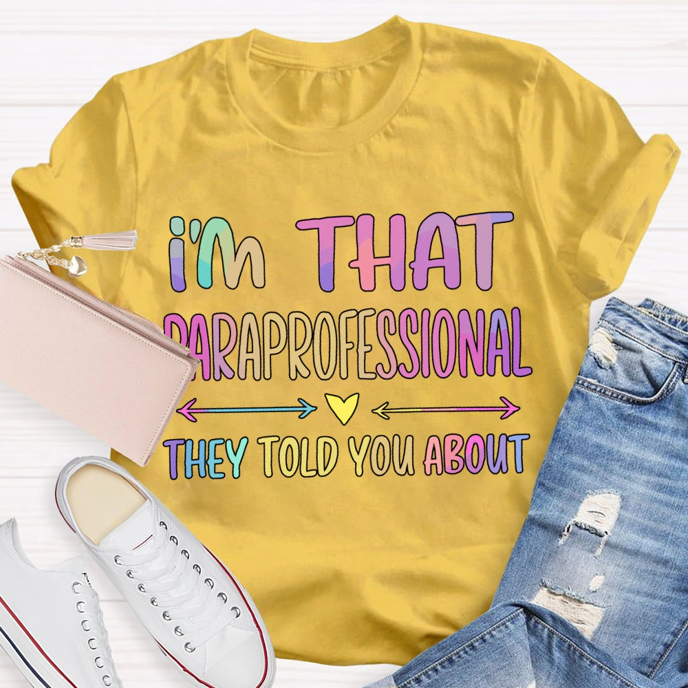I'M That Paraprofessional They Told You About T-shirt