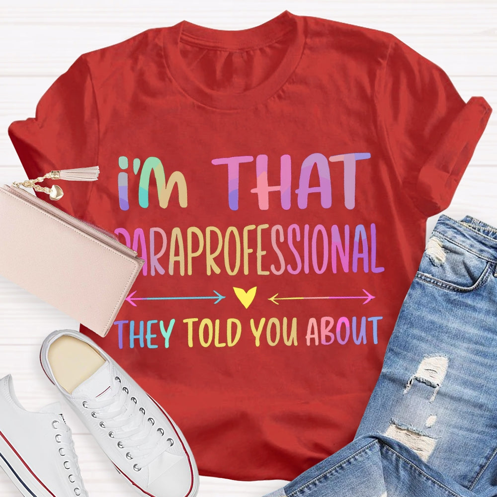 I'M That Paraprofessional They Told You About T-shirt