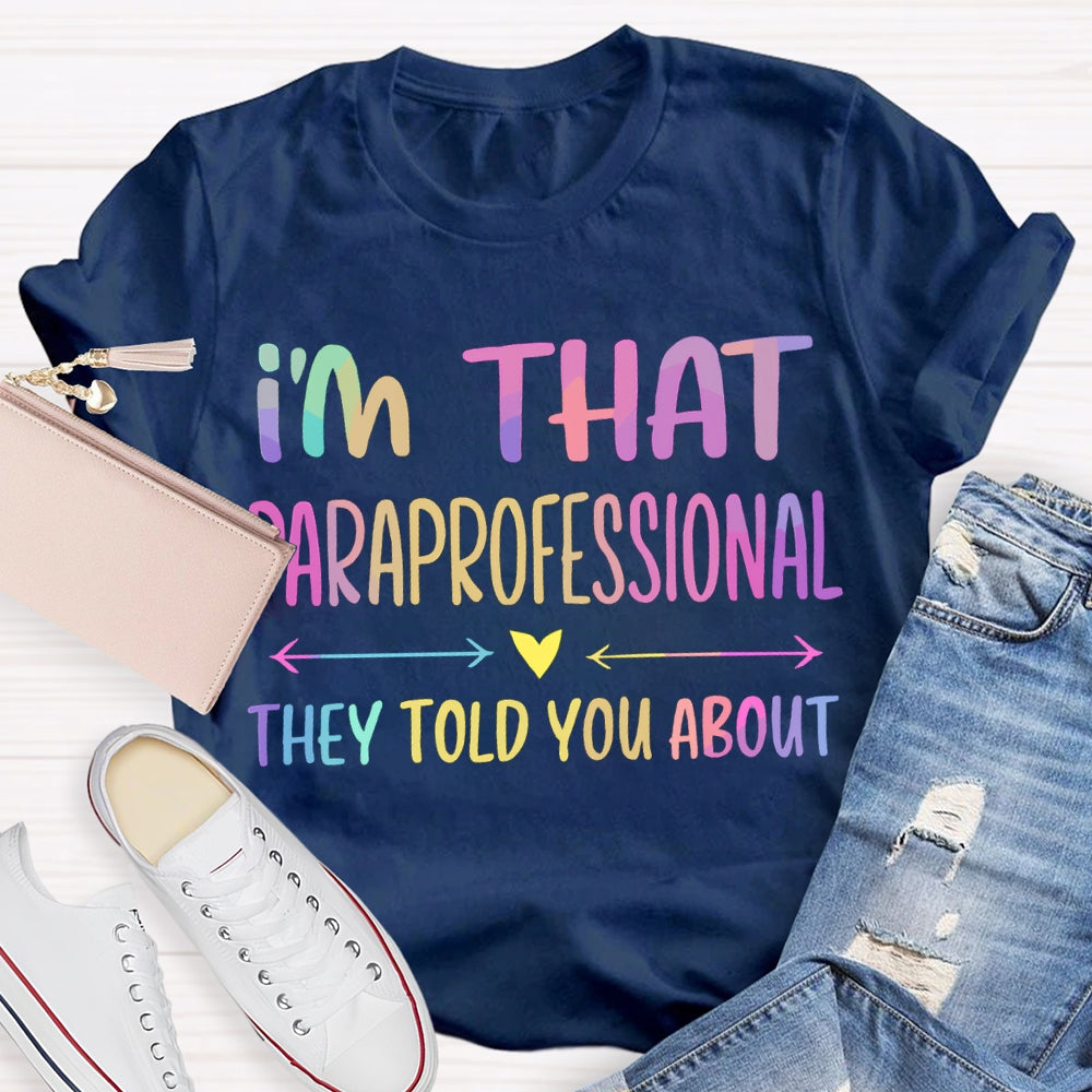 I'M That Paraprofessional They Told You About T-shirt