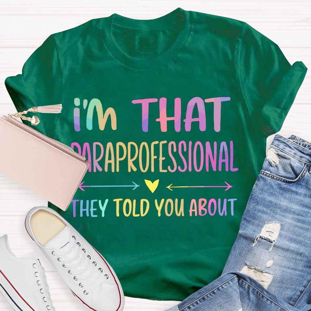 I'M That Paraprofessional They Told You About T-shirt
