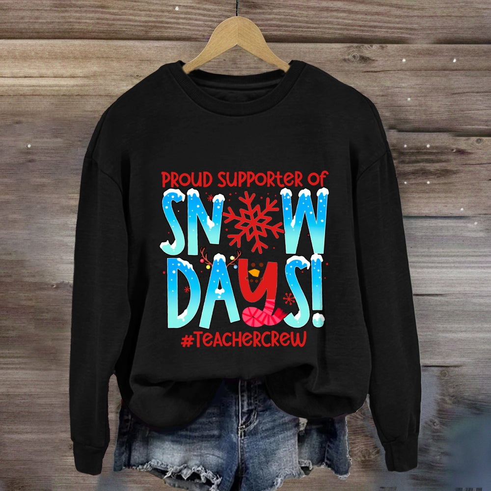 Proud Supporter Of Snow Days Snowflake Teacher crew Sweatshirt