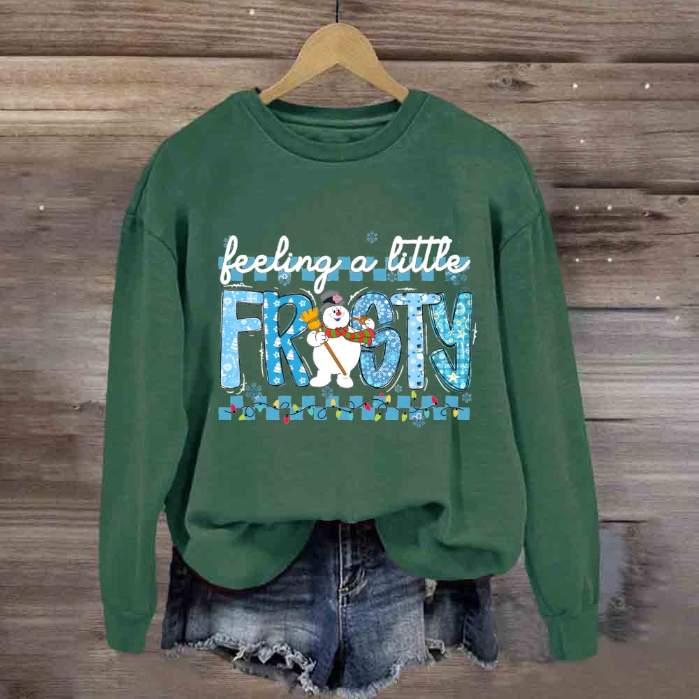 Feeling A Little Frosty Sweatshirt
