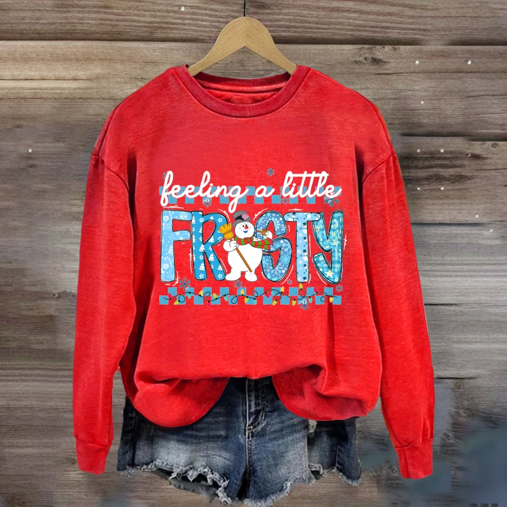 Feeling A Little Frosty Sweatshirt
