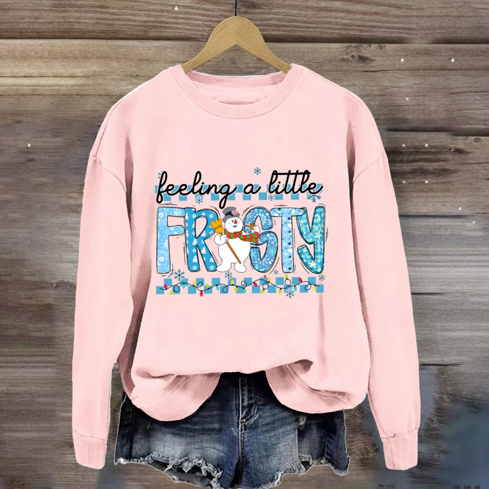Feeling A Little Frosty Sweatshirt