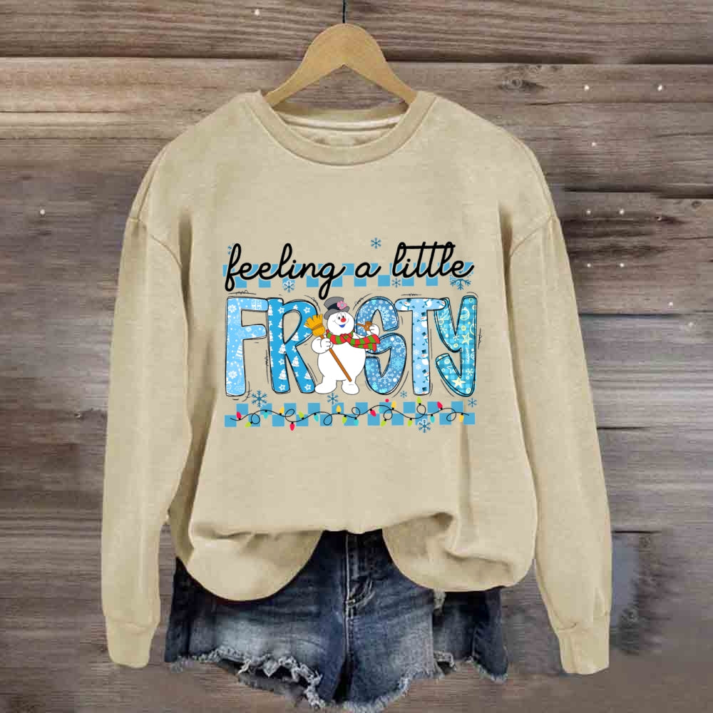 Feeling A Little Frosty Sweatshirt
