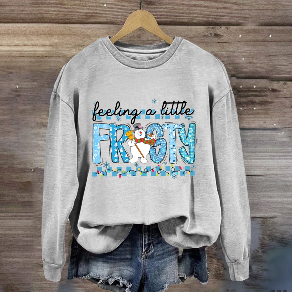 Feeling A Little Frosty Sweatshirt