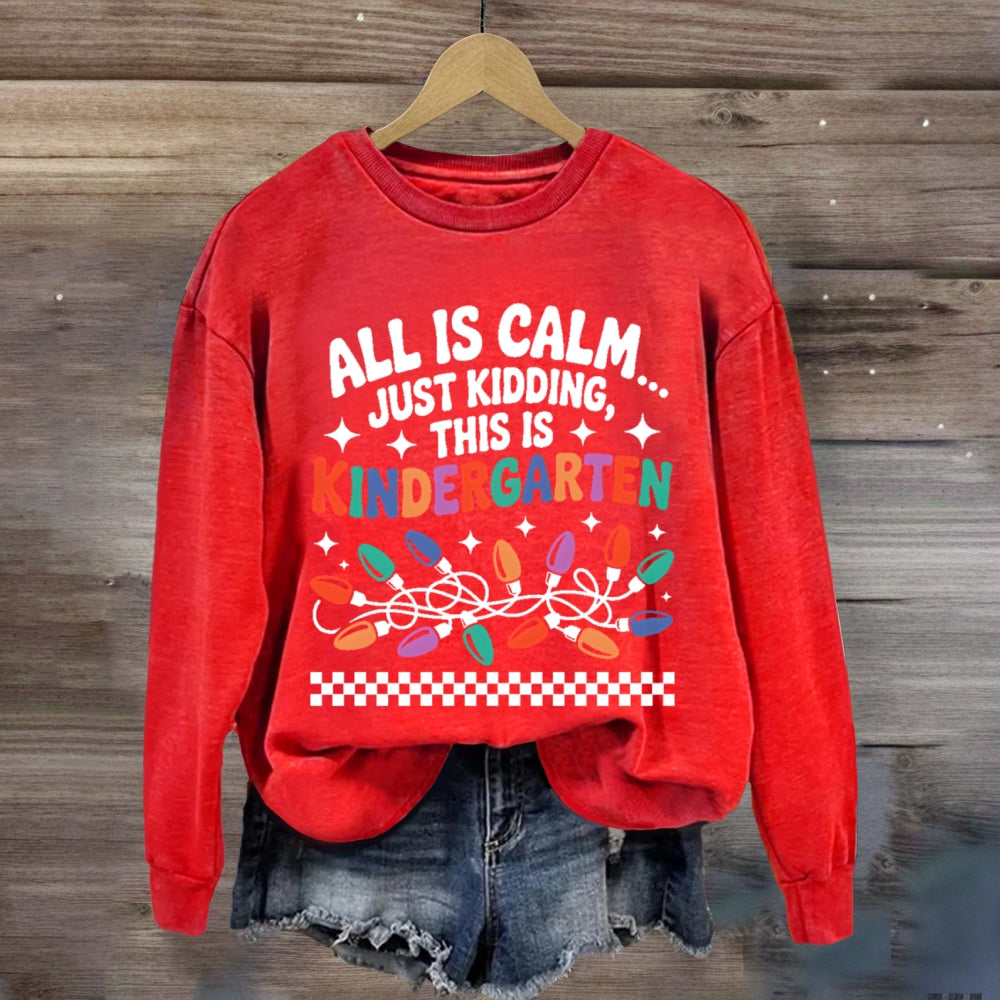 Personalized Grade All Is Calm Just Kidding Sweatshirt