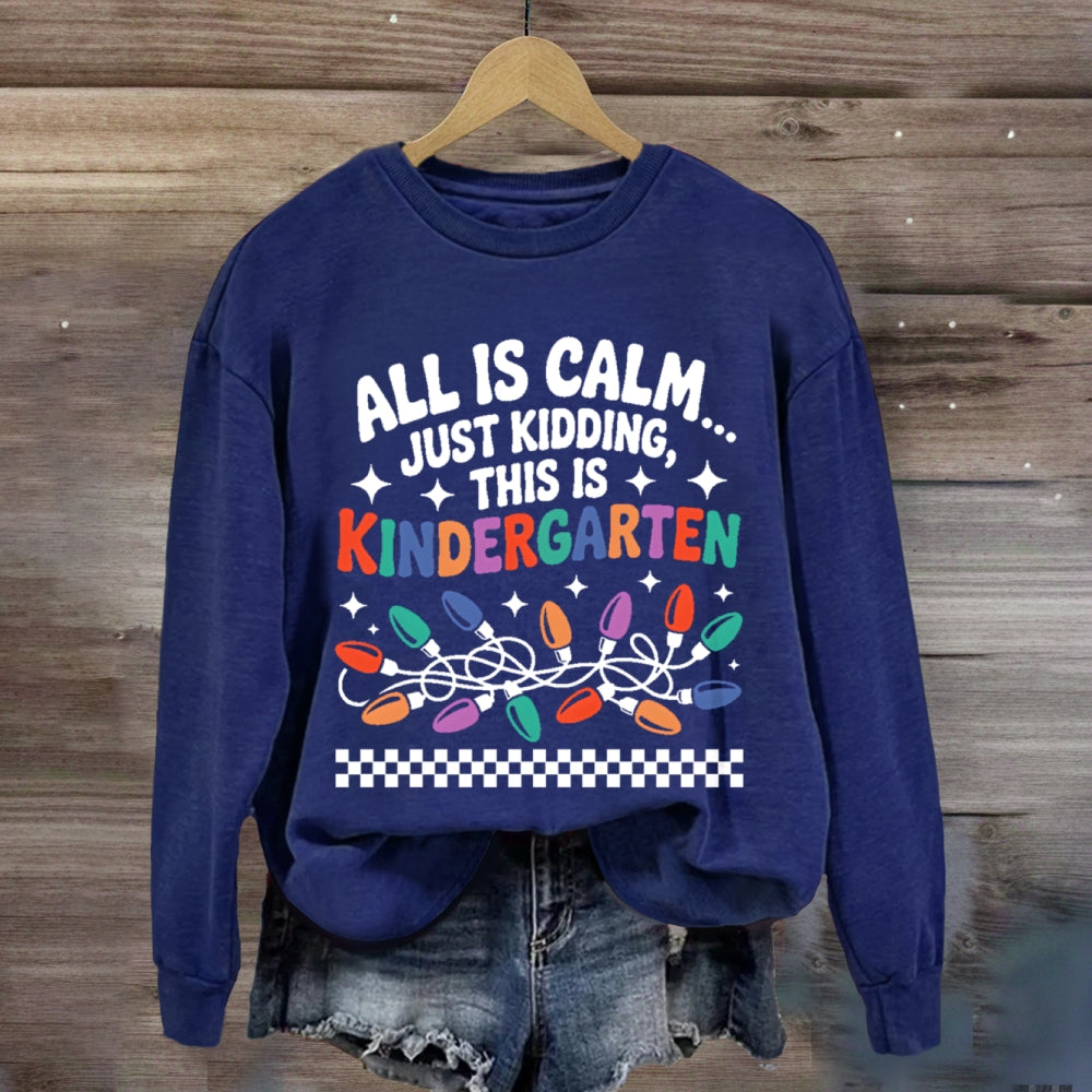 Personalized Grade All Is Calm Just Kidding Sweatshirt
