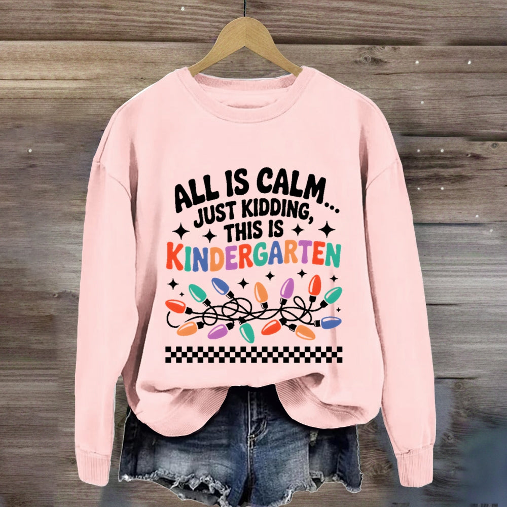 Personalized Grade All Is Calm Just Kidding Sweatshirt