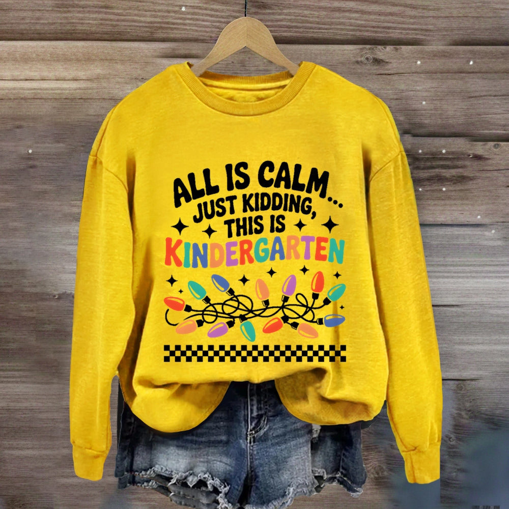 Personalized Grade All Is Calm Just Kidding Sweatshirt