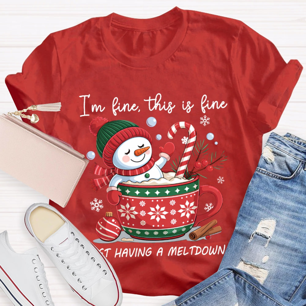 I'M Fine This Is Fine Just Having A Meltdown Snowman And Milk Tea T-shirt
