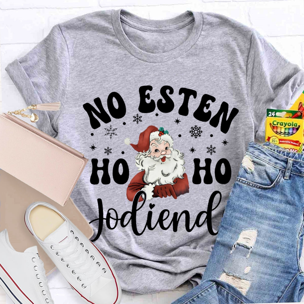 No Esten Ho Ho Jodiendo Santa Claus And Snowflakes T-shirt