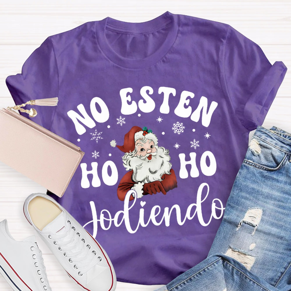 No Esten Ho Ho Jodiendo Santa Claus And Snowflakes T-shirt