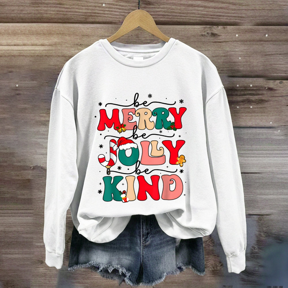 Be Merry Be Jolly Be Kind Colorful Letter Sweatshirt