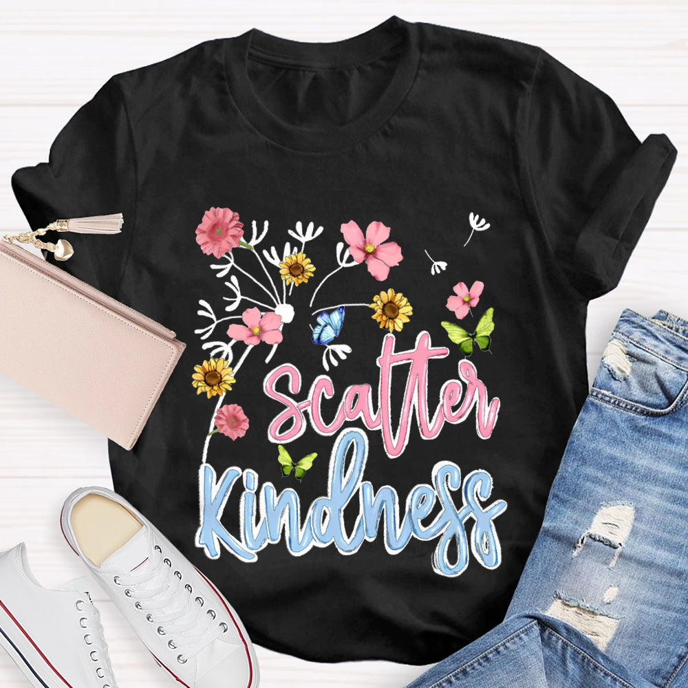 Scatter Kindness Colorful Fonts And Small Flowers T-shirt