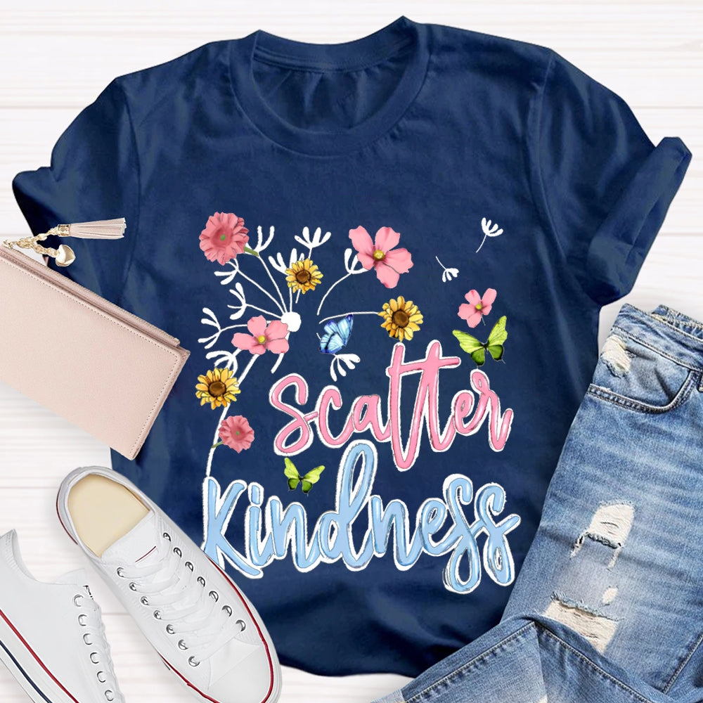 Scatter Kindness Colorful Fonts And Small Flowers T-shirt