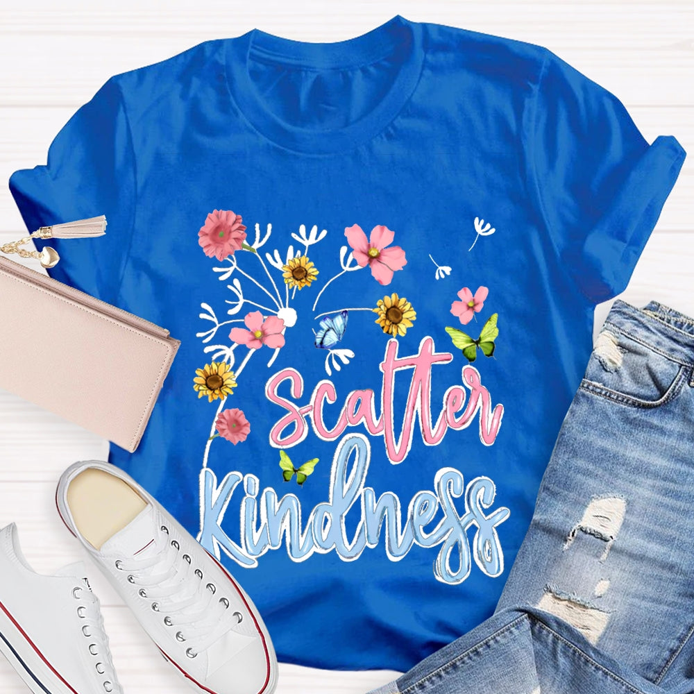 Scatter Kindness Colorful Fonts And Small Flowers T-shirt
