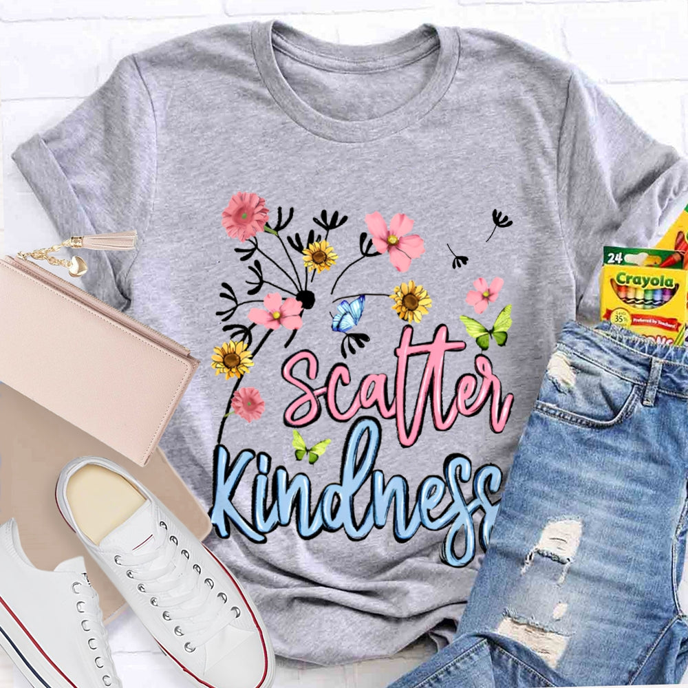 Scatter Kindness Colorful Fonts And Small Flowers T-shirt
