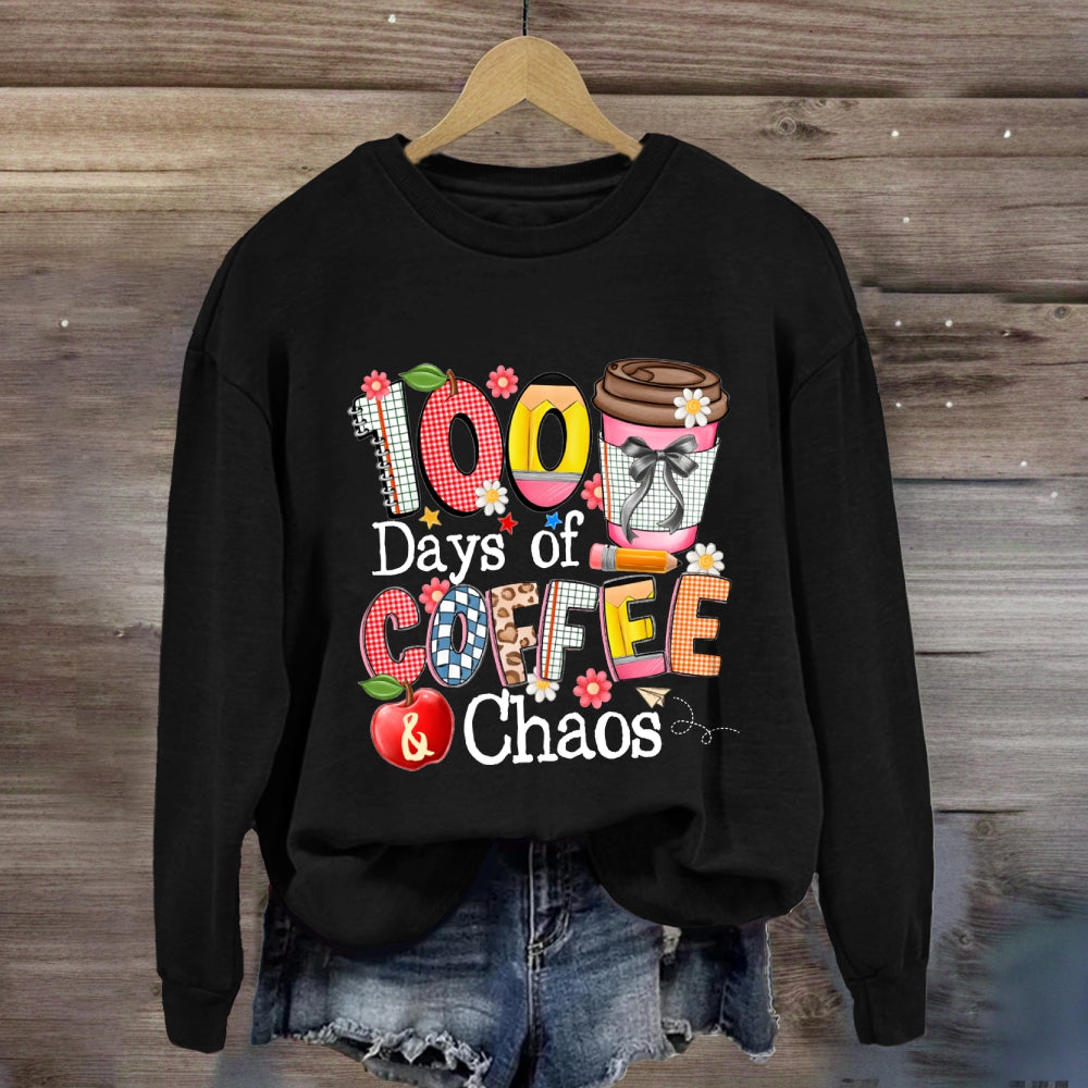 100 Days Of Coffee And Chaos Sweatshirt