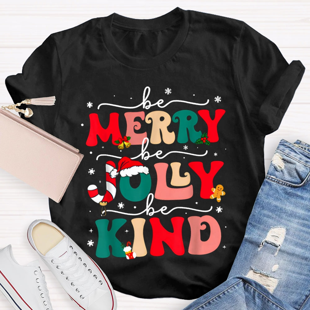 Be Merry Be Jolly Be Kind Snowflakes And Christmas Vibes Fonts T-shirt