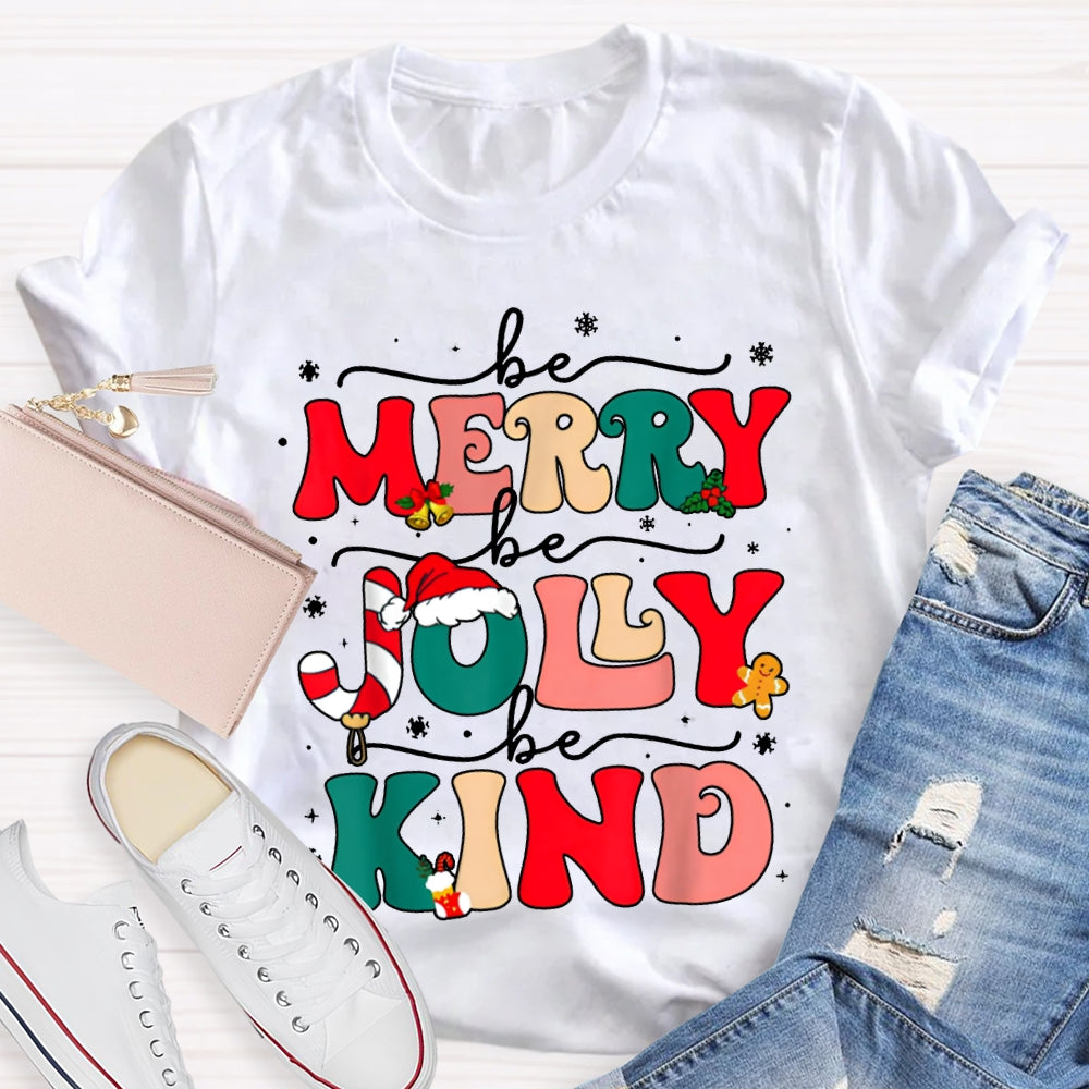 Be Merry Be Jolly Be Kind Snowflakes And Christmas Vibes Fonts T-shirt
