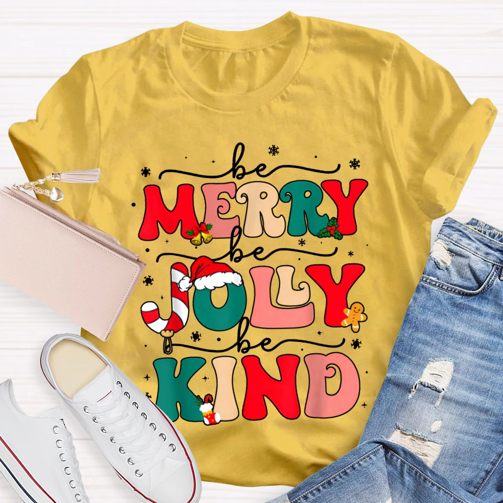 Be Merry Be Jolly Be Kind Snowflakes And Christmas Vibes Fonts T-shirt