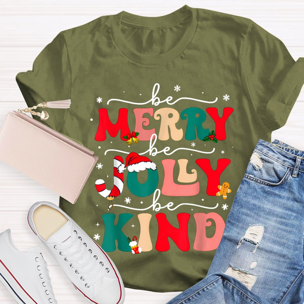 Be Merry Be Jolly Be Kind Snowflakes And Christmas Vibes Fonts T-shirt