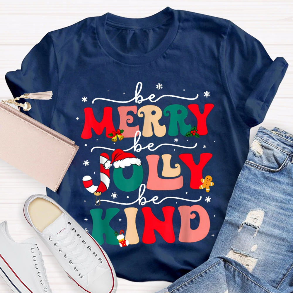 Be Merry Be Jolly Be Kind Snowflakes And Christmas Vibes Fonts T-shirt