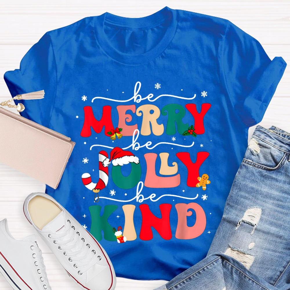 Be Merry Be Jolly Be Kind Snowflakes And Christmas Vibes Fonts T-shirt
