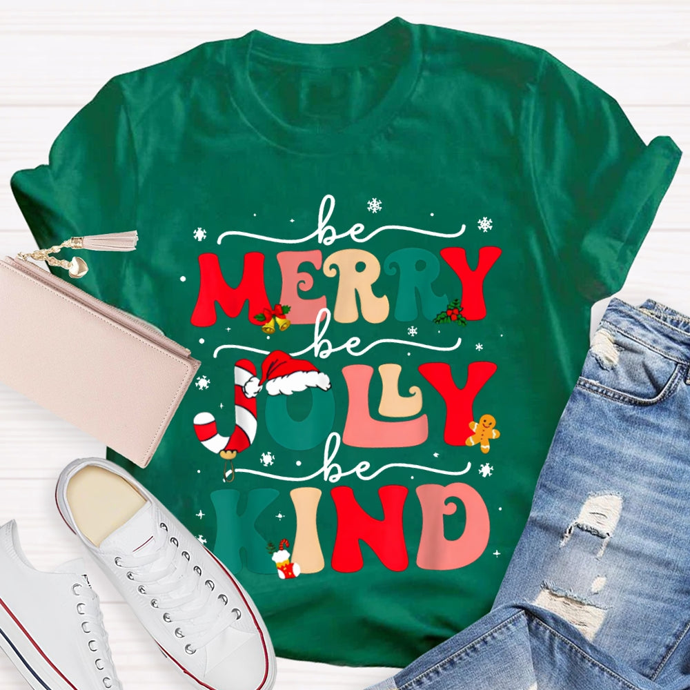 Be Merry Be Jolly Be Kind Snowflakes And Christmas Vibes Fonts T-shirt