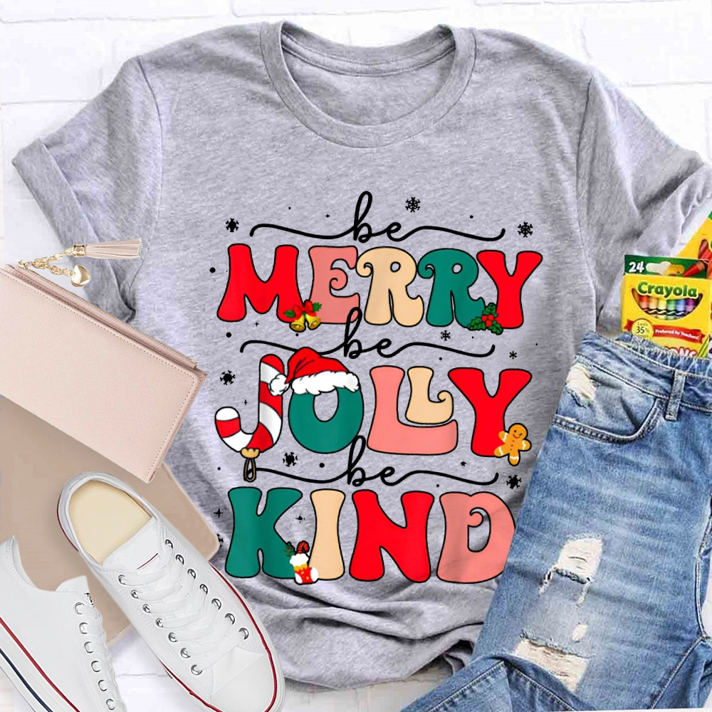 Be Merry Be Jolly Be Kind Snowflakes And Christmas Vibes Fonts T-shirt