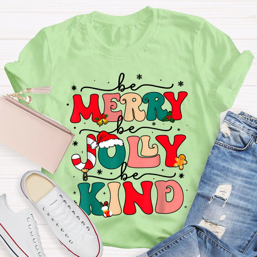 Be Merry Be Jolly Be Kind Snowflakes And Christmas Vibes Fonts T-shirt