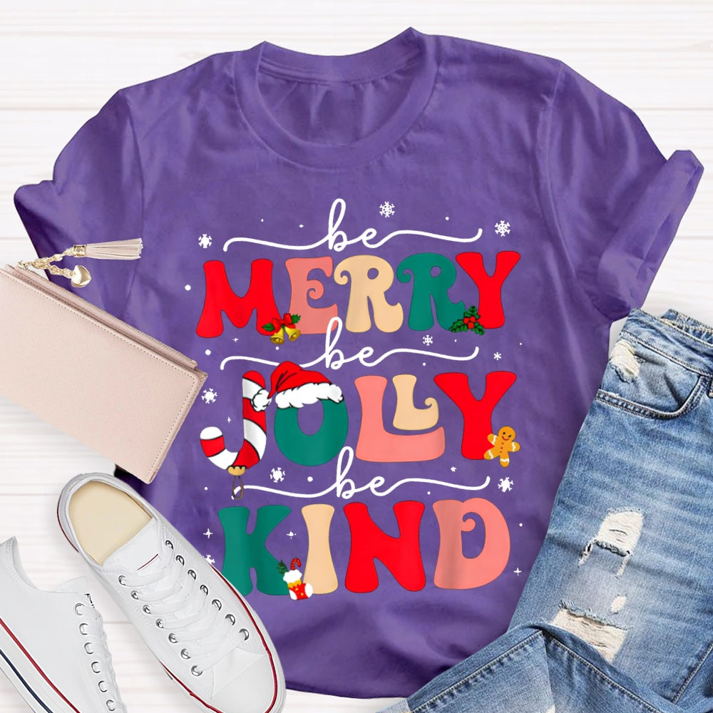 Be Merry Be Jolly Be Kind Snowflakes And Christmas Vibes Fonts T-shirt