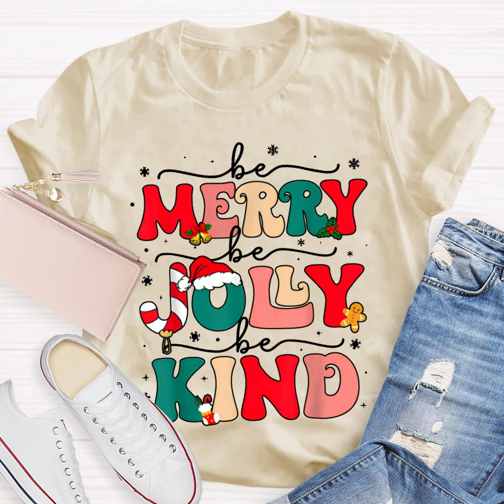 Be Merry Be Jolly Be Kind Snowflakes And Christmas Vibes Fonts T-shirt