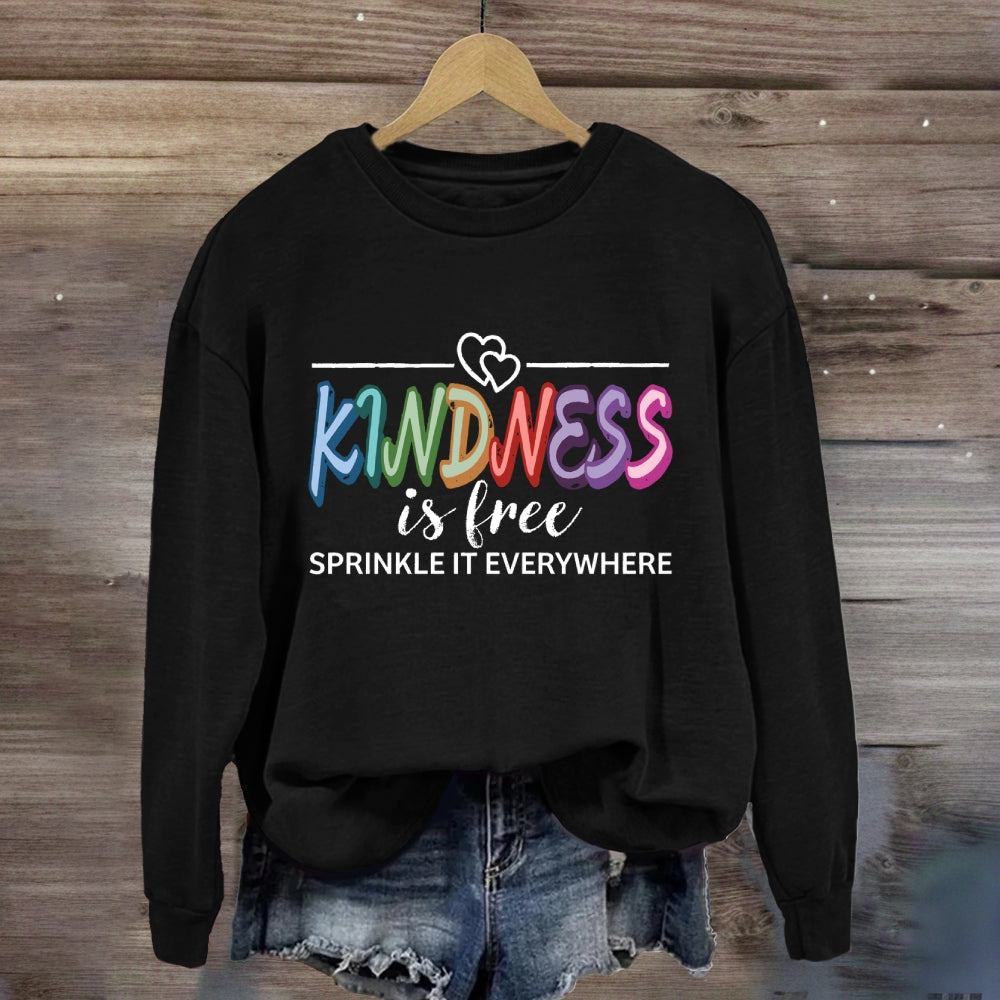Kindness Is Free Heart Sweatshirt