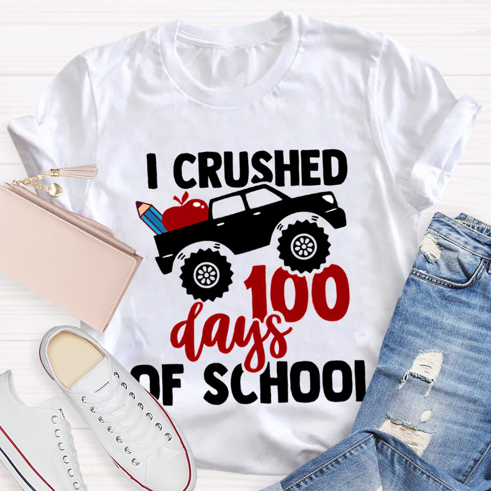 I Crushed 100 Days Of School T-shirt
